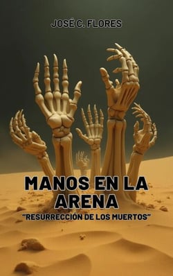 Manos de Arena “Resurrección de los Muertos"