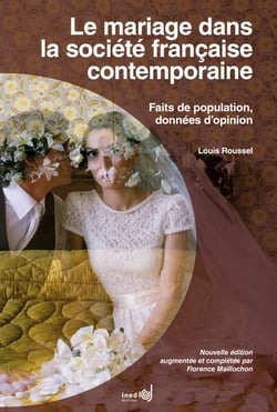 Le mariage dans la société française contemporaine - Faits de population, données d’opinion