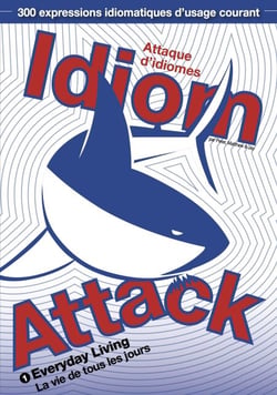 Idiom Attack Vol.1 - Everyday Living (French Edition): Attaque d'idiomes 1 - La vie de tous les jours - Idiom Attack, #1