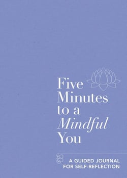 Five Minutes to a Mindful You - A guided journal for self-reflection