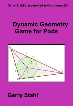 Dynamic Geometry Game for Pods - Gerry Stahl's eLibrary, #21