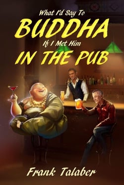 What I'd Say To Buddha If I Met Him In The Pub - Short Story Anthology Book:, #1