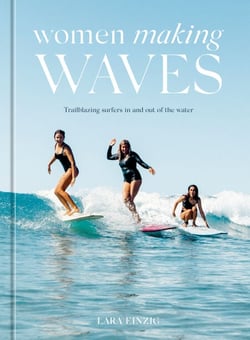 Women Making Waves - Trailblazing Surfers In and Out of the Water