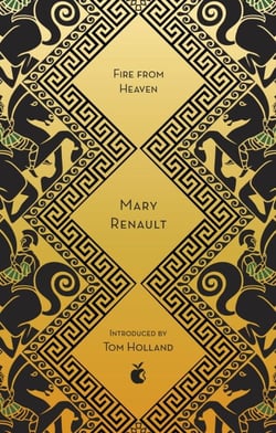 Fire from Heaven - A Novel of Alexander the Great: A Virago Modern Classic