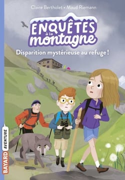 Enquêtes à la montagne, Tome 02 - Disparition mystérieuse au refuge !