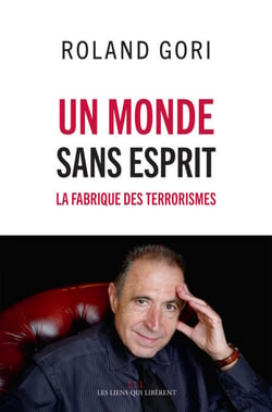 Un monde sans esprit - La fabrique des terroristes