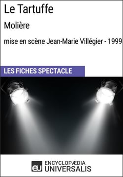Le Tartuffe (Molière - mise en scène Jean-Marie Villégier - 1999) - Les Fiches Spectacle d'Universalis