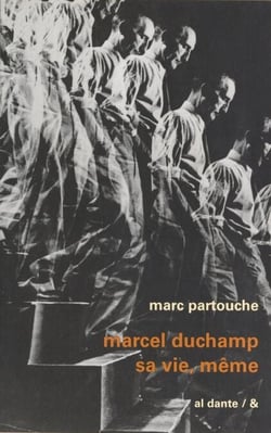 Marcel Duchamp, sa vie, même - Biographie 1887-1968