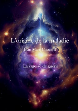 La sagesse de guérir - L’origine de la maladie, Tome 4