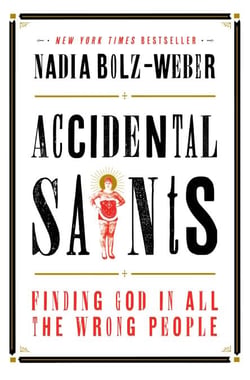Accidental Saints - Finding God in All the Wrong People