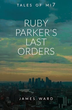 Ruby Parker's Last Orders - Tales of MI7, #17
