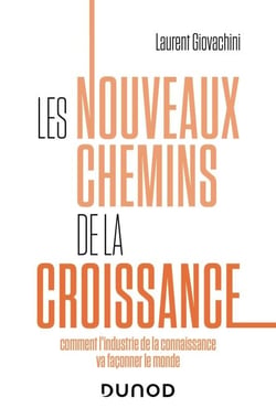 Les nouveaux chemins de la croissance - Comment l'industrie de la connaissance va façonner le monde