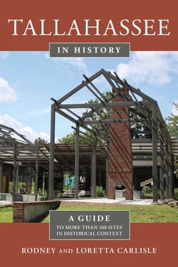 Tallahassee in History - A Guide to More than 100 Sites in Historical Context