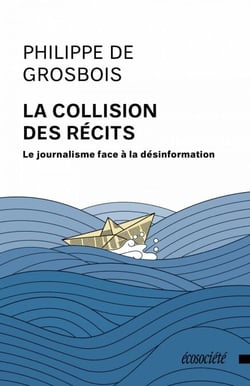 La collision des récits - Le journalisme face à la désinformation