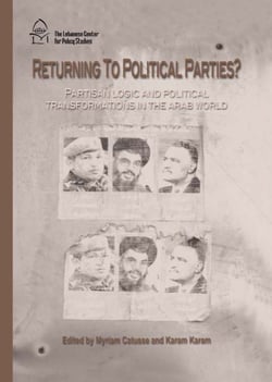 Returning to Political Parties? - Partisan Logic and Political Transformations in the Arab World