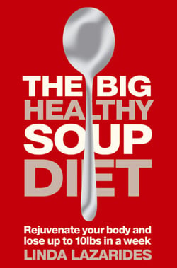 The Big Healthy Soup Diet - Nourish Your Body and Lose up to 10lbs in a Week