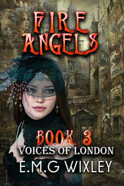 Fire Angels: Voices of London - Travelling Towards the Present, #3