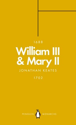 William III &amp; Mary II (Penguin Monarchs) - Partners in Revolution