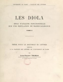 Les Diola, essai d'analyse fonctionnelle sur une population de Basse-Casamance (2) - Thèse pour le Doctorat ès lettres présentée à la Faculté des lettres de l'Université de Paris
