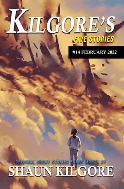 Kilgore's Five Stories #14: February 2022 - Kilgore's Five Stories, #14
