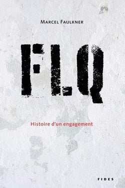 FLQ - Histoire d'un engagement