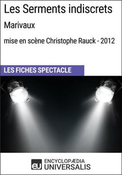 Les Serments indiscrets (Marivaux - mise en scène Christophe Rauck - 2012) - Les Fiches Spectacle d'Universalis