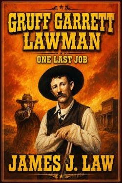 Gruff Garrett - The Old Lawdog - One Last Job - Gruff Garrett Series, #2