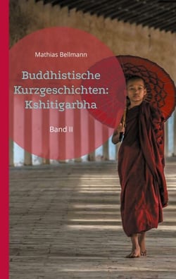 Buddhistische  Kurzgeschichten:  Kshitigarbha - Band II