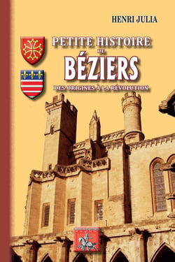 Petite Histoire de Béziers - (des origines à la Révolution)