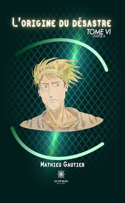 L’origine du désastre - Tome 6 - Partie II