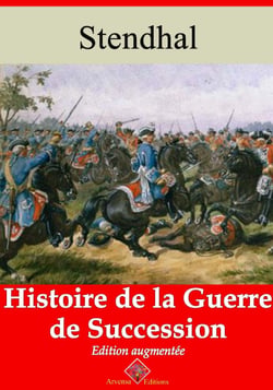 Histoire de la guerre de succession – suivi d'annexes - Nouvelle édition 2019