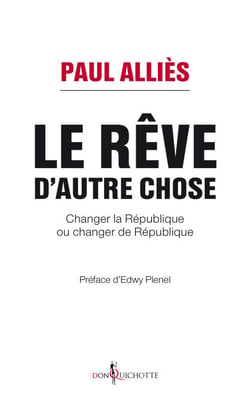 Le rêve d'autre chose. Changer la République ou changer de République ?