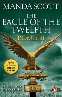 Rome: The Eagle Of The Twelfth - A action-packed and riveting historical adventure that will keep you on the edge of your seat