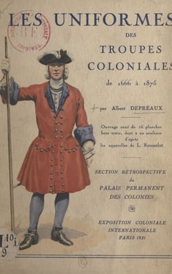 Les uniformes des troupes coloniales de 1666 à 1875 - Ouvrage orné de 16 planches hors texte, dont 2 en couleurs