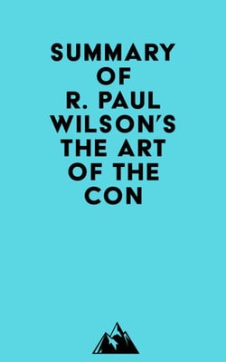 Summary of R. Paul Wilson's The Art of the Con