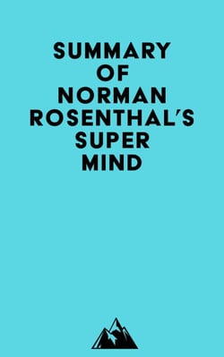 Summary of Norman Rosenthal's Super Mind