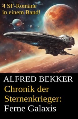Alfred Bekker - Chronik der Sternenkrieger: Ferne Galaxis - Sunfrost Sammelband, #3