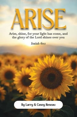 Arise: Arise, shine, for your light has come, and the glory of the Lord shines over you