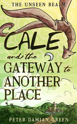 Cale and the Gateway to Another Place - The Unseen Realm, #2