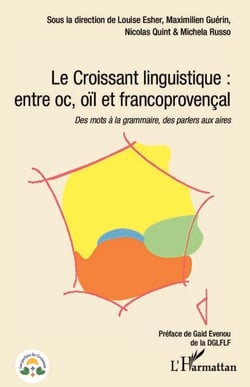Le Croissant linguistique : entre oc, oil et francoprovençal - Des mots à la grammaire, des parlers aux aires
