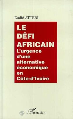 Le défi africain - L'urgence d'une alternative économique en Côte-d'Ivoire