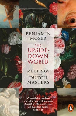 The Upside-Down World - Meetings with the Dutch Masters
