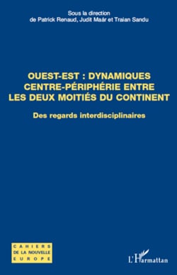 Ouest-Est : dynamiques centre-périphérie entre les deux moitiés du continent - Des regards interdisciplinaires