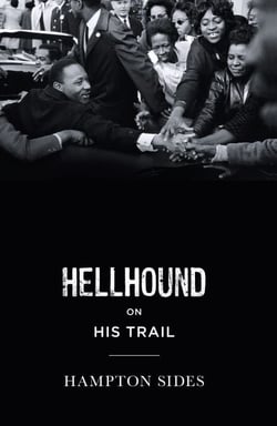 Hellhound on his Trail - The Stalking of Martin Luther King, Jr. and the International Hunt for His Assassin