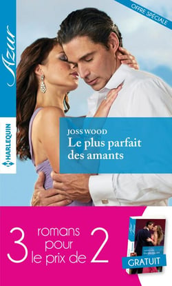 Le plus parfait des amants-Fascinée par un séducteur-Un délicieux défi - 3 romans Azur pour le prix de 2
