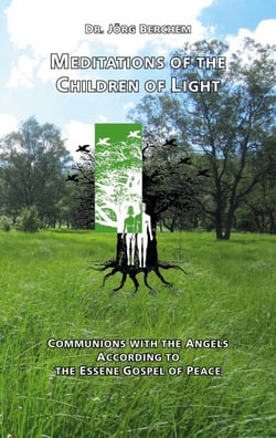 Meditations of the Children of Light - Communions with the Angels according to the Essene Gospel of Peace