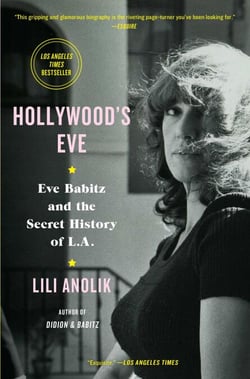 Hollywood's Eve - Eve Babitz and the Secret History of L.A.