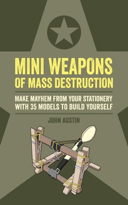 Mini Weapons of Mass Destruction - Make mayhem from your stationery with 35 models to build yourself
