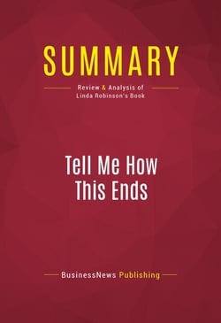 Summary: Tell Me How This Ends - Review and Analysis of Linda Robinson's Book