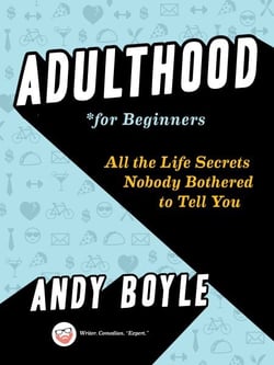 Adulthood for Beginners - All the Life Secrets Nobody Bothered to Tell You